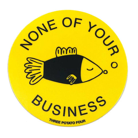 None Of Your Business Sticker